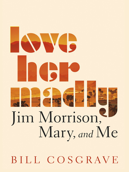 Title details for Love Her Madly by Bill Cosgrave - Available